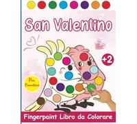 San Valentino - Fingerpaint Libro da Colorare per Bambini: Libro di Pittura con le Dita per Bambini. Libro di Attività da Colorare a Partire dai 2 ... di San Valentino per Ragazzi e Ragazze)