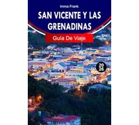 SAN VICENTE Y LAS GRANADINAS GUÍA DE VIAJE 2026: Explora el Caribe con picos volcánicos, saltar de isla en isla, rutas de vela y aguas turquesas
