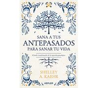 Sana a tus antepasados para sanar tu vida / Heal Your Ancestors to Heal Your Life