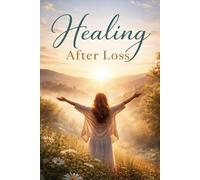 Sana después de una perdida: Una guía gentil para el duelo, el amor y la reconstrucción del corazón