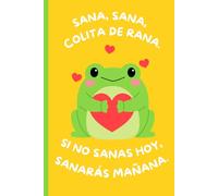 Sana, Sana, Colita de Rana: Gift Notebook for Friends and Family