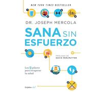 Sana sin esfuerzo/Effortless Healing: 9 Simple Ways to Sidestep Illness, Shed Ex cess Weight, and Help Your Body Fix Itself: 9 sencillos pasos para ... pierdas peso y recuperes tu salu d