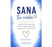 Sana tu Vida: El Camino de Regreso a Ti Mismo