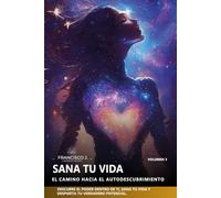 SANA TU VIDA: EL CAMINO HACIA EL AUTODESCUBRIMIENTO