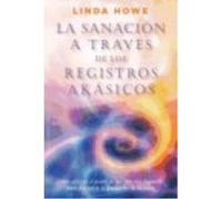 Sanación A Través De Los Registros Akásicos, La - Howe, Linda Howe, Linda (Auteur)
