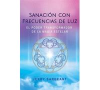 Sanación con frecuencias de luz El poder transformador de la magia estelar - Jerry Sargeant - ITI En Espanol - ebook (ePub) - Livre