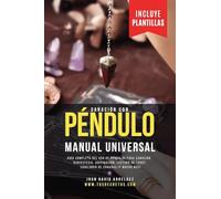 Sanación Con Péndulo Manual Universal: Guía Completa Del Uso De Péndulos En Sanación, Radiestesia, Adivinación, Lectura De Tarot, Equilibrio De Chakras ¡Y Mucho Más!