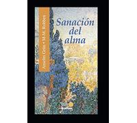 SANACIÓN DEL ALMA: Sanar las heridas de la infancia. Impulsos espirituales.