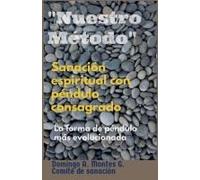 Sanación Espiritual Con Péndulo Consagrado 'nuestro Método', La Forma De Péndulo Más Evolucionada