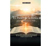 Sanación Espiritual: El Poder de la Biblia para Transformar tu Vida