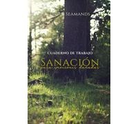 Sanación para emociones dañadas - CUADERNO DE TRABAJO: para acompañar el libro del mismo título