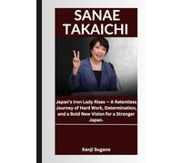 SANAE TAKAICHI: Japan’s Iron Lady Rises - A Relentless Journey of Hard Work, Determination, and a Bold New Vision for a Stronger Japan.