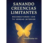 Sanando Creencias Limitantes, Reconectando con tu Verdad Interior
