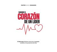 SANANDO EL CORAZON DE UN LIDER