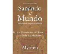 Sanando el Mundo: Las Enseñanzas del Sutra del Buda de la Medicina