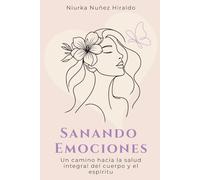 Sanando Emociones: Un camino hacia la salud integral del cuerpo y el espiritu
