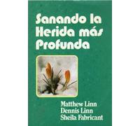 Sanando La Herida Mas Profunda (Spanish Edition) by Matthew Linn (1994-07-04)