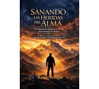 Sanando las Heridas del Alma: Un tratamiento espiritual de 30 días para restaurar el corazón