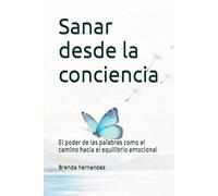 Sanar desde la conciencia: El poder de las palabras como el camino hacia el equilibrio emocional