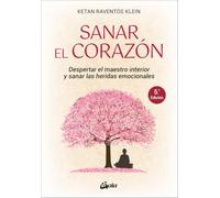 Sanar el corazón: Despertar el maestro interior y sanar las heridas emocionales