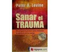 Sanar El Trauma: Un Programa Pionero Para Restaurar La Sabiduría De Tu Cuerpo - Levine, Peter A. Levine, Peter A (Auteur)