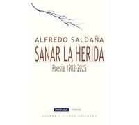 SANAR LA HERIDA: POESÍA 1983-2025