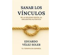 Sanar los Vínculos: De la Soledad Digital al Encuentro Auténtico