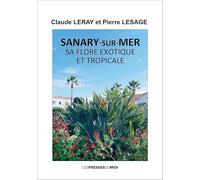 Sanary-sur-Mer: Sa flore exotique et tropicale