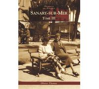 Sanary-sur-Mer - Tome III - Olivier Thomas - Nouvelles Editions Sutton - broché - Beau livre