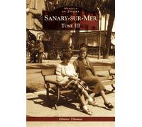 Sanary-sur-Mer - Tome III - Olivier Thomas - Nouvelles Editions Sutton - broché - Beau livre