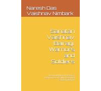 Sanatan Vaishnav Bairagi: Warriors and Soldiers: The Untold Martial History of Vaishnav Ascetics Who Defended Sanatan Dharma