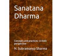 Sanatana Dharma: Concepts and practices- A Vedic perspective