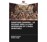 SANATANA DHARMA : LE VOYAGE VERS LA PAIX INTÉRIEURE ET L'ÉVEIL SPIRITUELI