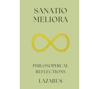 Sanatio Meliora Philosophical reflections: A daily journal for self reflection and growth