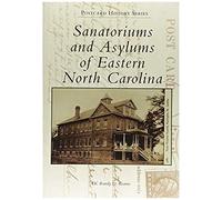Sanatoriums And Asylums Of Eastern North Carolina