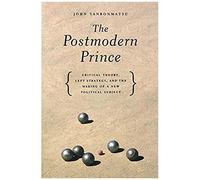 Sanbonmatsu, J: The Postmodern Prince