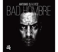 Antonio Sánchez – Bad Hombre