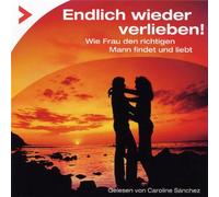 Sanchez,Caroline - Endlich Wieder Verliebt!Wie Frau Den Richtigen Ma/