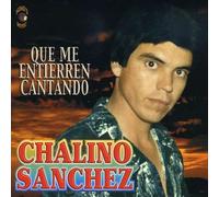 Sanchez, Chalino - Que Me Entierren Cantando