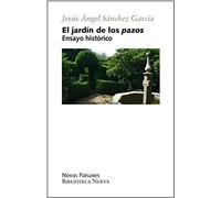 Sánchez García, J: Jardín De Los Pazos : Ensayo Histórico