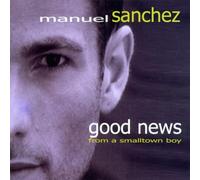 Sanchez,Manuel - Good News from a Smalltown Boy [Import]