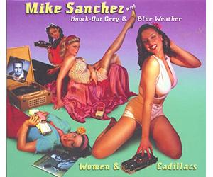 Sanchez, Mike -With Knock Out Greg & Blue Weather- - Women & Cadillacs