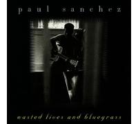 Sanchez,Paul - Wasted Lives and Bluegrass [Import]