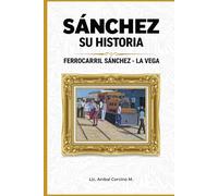 SANCHEZ, SU HISTORIA: EL FERROCARRIL SANCHEZ - LA VEGA