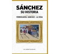SANCHEZ, SUS HISTORIA: EL FERROCARRIL SANCHEZ - LA VEGA