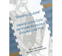 Sancho, Quijote: Versión Para Coro De Voces Blancas Y Orquesta De Púa
