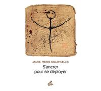 Marie-Pierre Dillenseger - S'ancrer pour se déployer - Guide - Broché