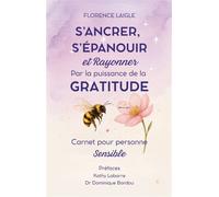 S'ancrer, s'épanouir et rayonner par la puissance de la gratitude - Florence Laigle - Millenium Editions - broché - Guide