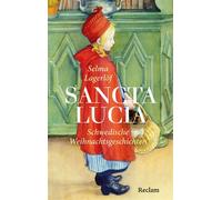 Sancta Lucia Die schönsten schwedischen Weihnachtsgeschichten - Die perfekte Lektüre für kalte Tage und lange Abende - Selma Lagerlöf - Reclam Verlag - ebook (ePub) - Livre