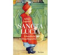 Sancta Lucia: Die schönsten schwedischen Weihnachtsgeschichten - Mit stimmungsvollen Gemälden von Carl Larsson